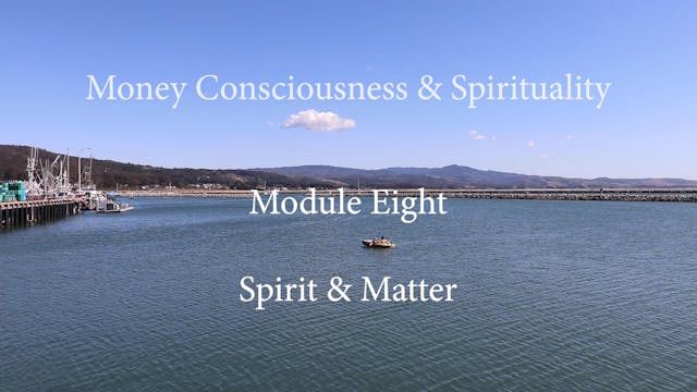 Module Eight - Spirit & Matter