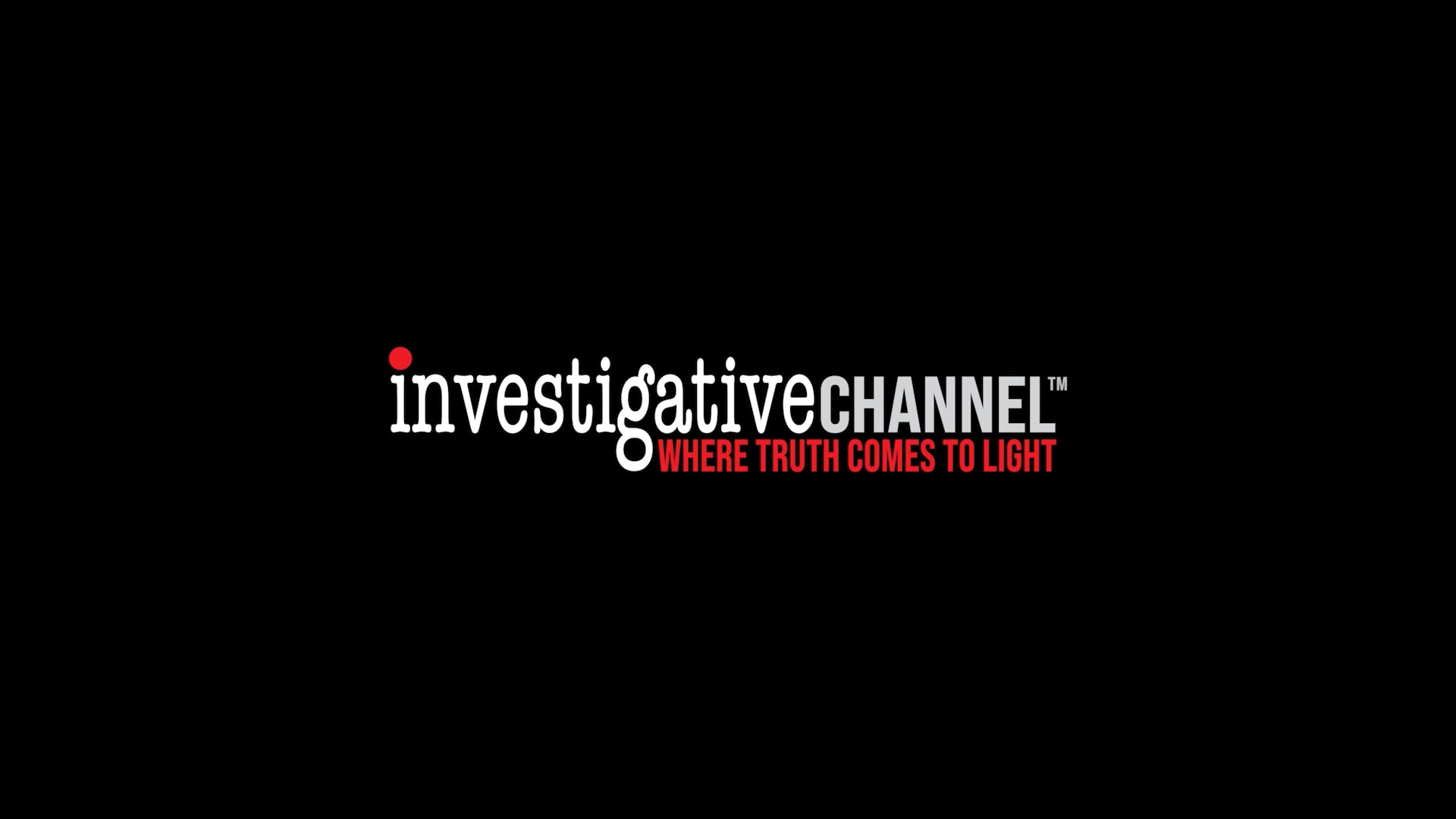 The Investigative Channel™