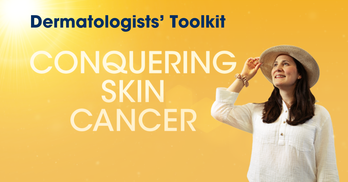 Conquering Skin Cancer - Dermatologists Toolkit