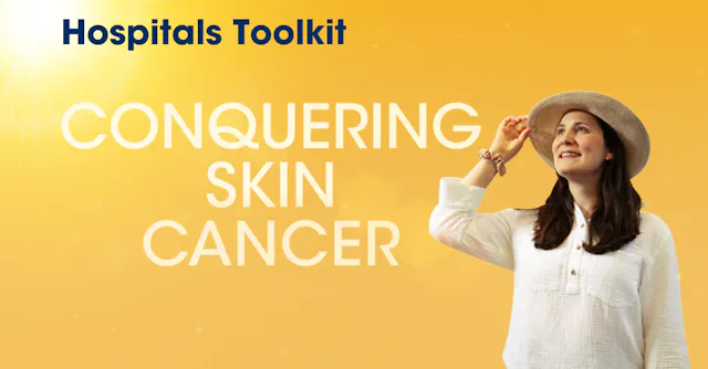 Conquering Skin Cancer - Hospitals Toolkit