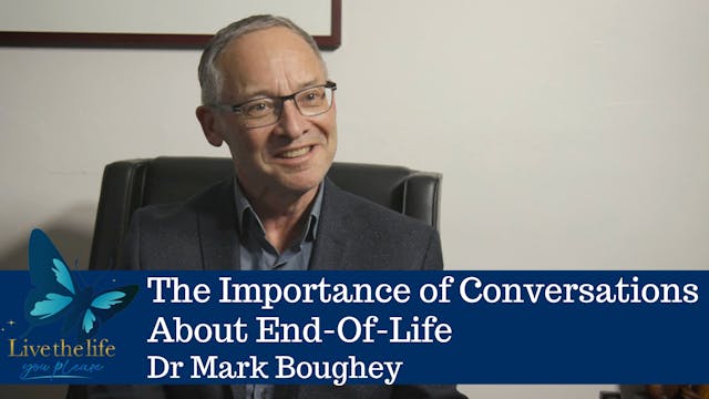 6. The importance of conversations about end-of-life | Dr Mark Boughey