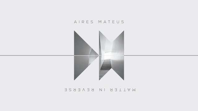 Aires Mateus: Matter in Reverse