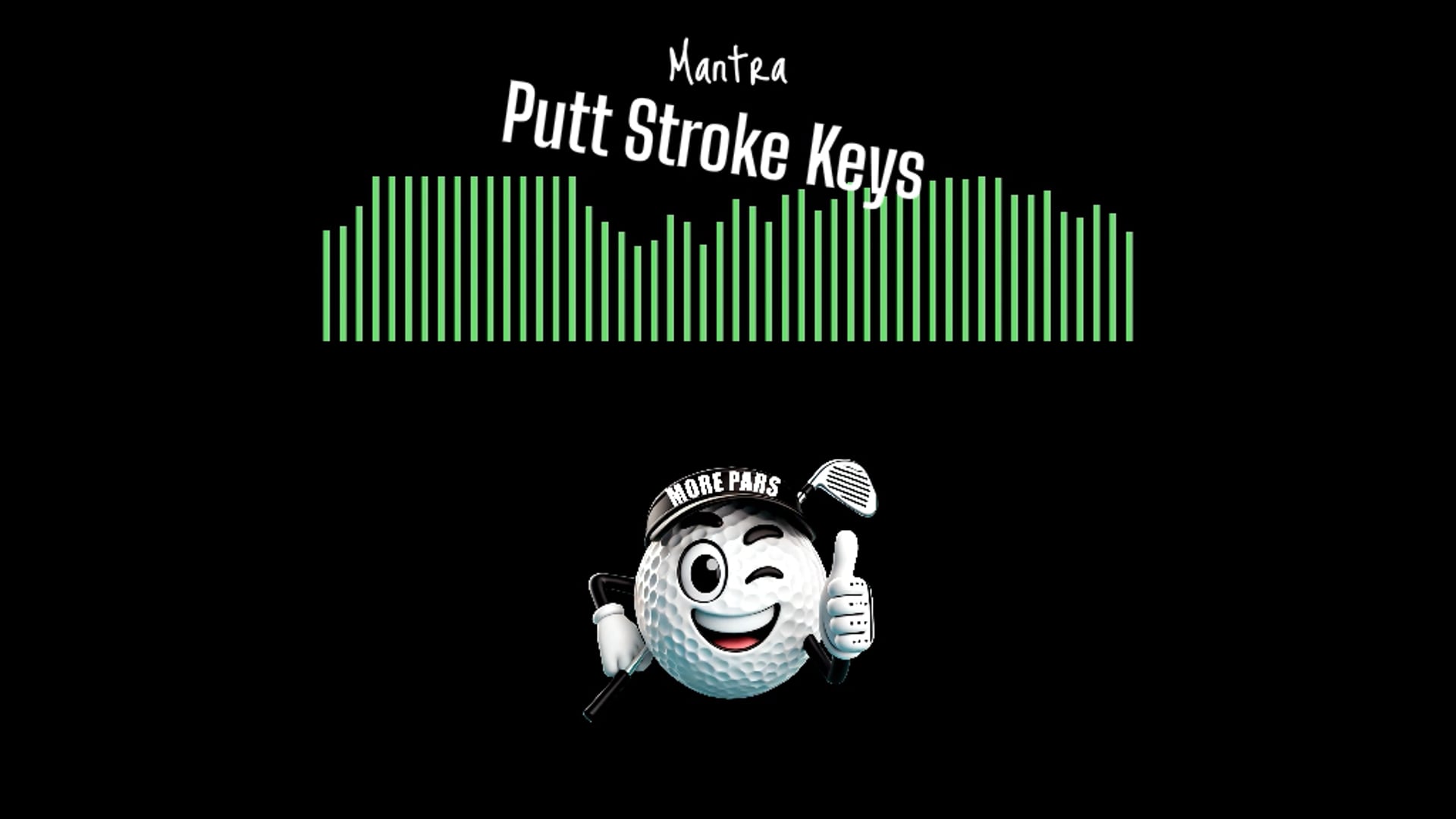 Mantra Putt Stroke