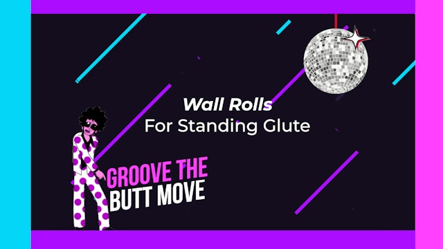 Wall Rolls Exercise to groove the BUTT MOVE 