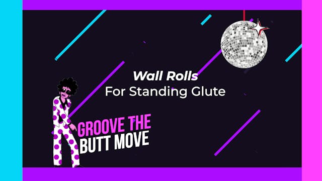 Wall Rolls Exercise to groove the BUT...