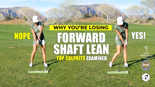 Why You’re Losing Forward Shaft Lean (top culprits examined)
