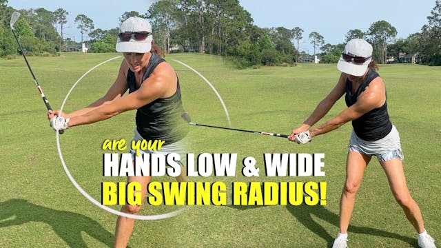 Hands Low & Wide for a Big Swing Radius!