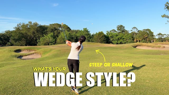 Steep or Shallow with Your Wedge Shots?