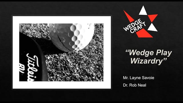 Wedges with Dr Rob Neal & Layne Savoie