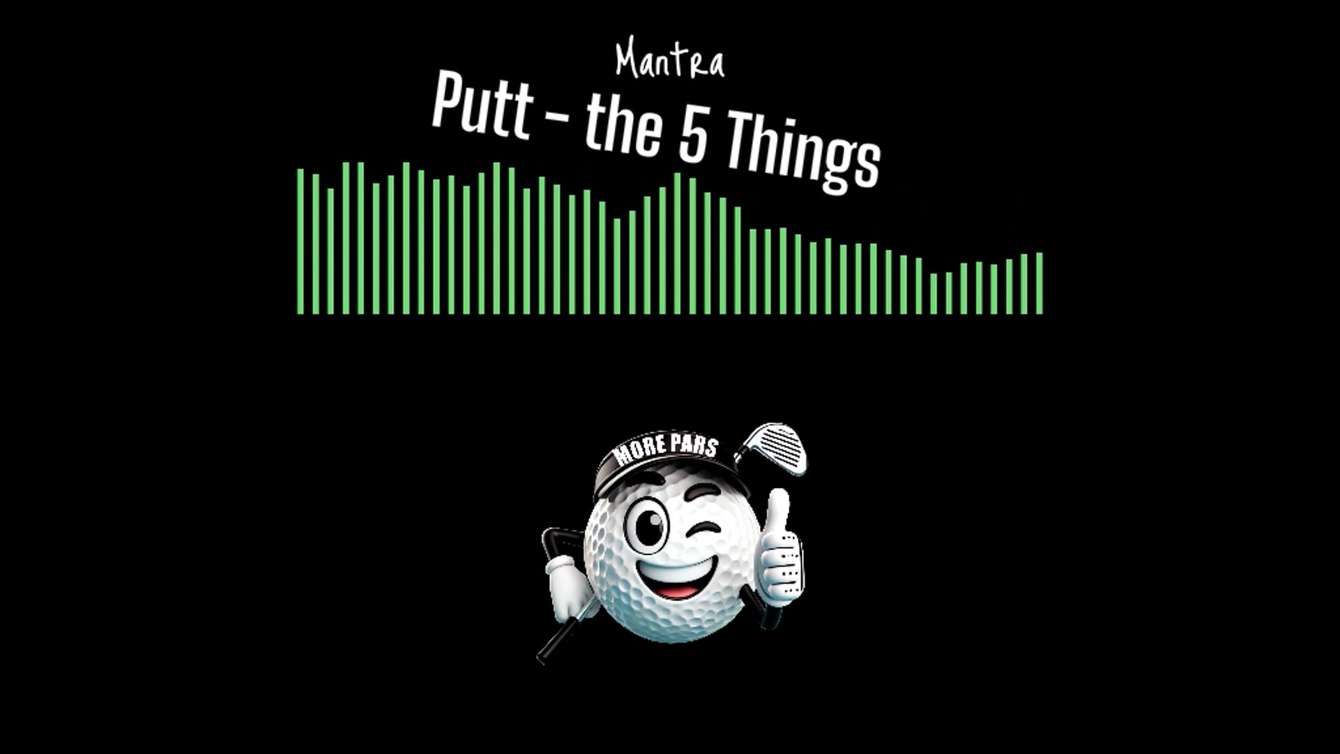 Mantra Putt the 5 Things