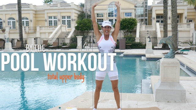 By The Pool Workout - Total Upper Body