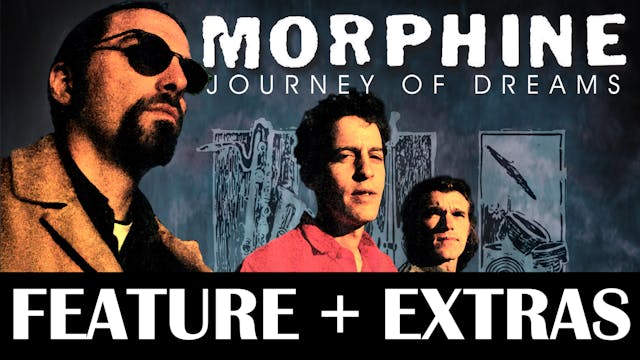 Morphine: Journey of Dreams - Feature + Extras