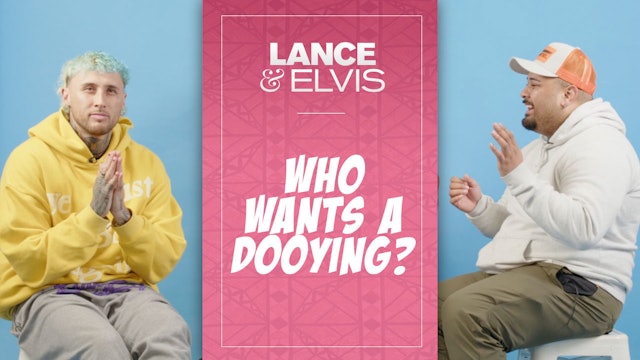 Lance & Elvis | Who wants a Dooying?