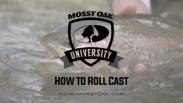 How to Roll Cast • Mossy Oak University