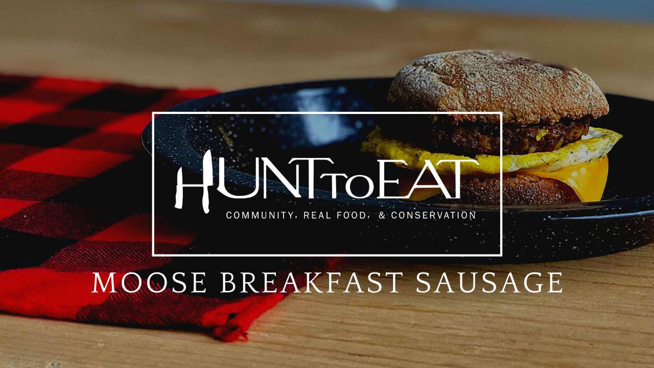 Moose Breakfast Sausage • Hunt to Eat 