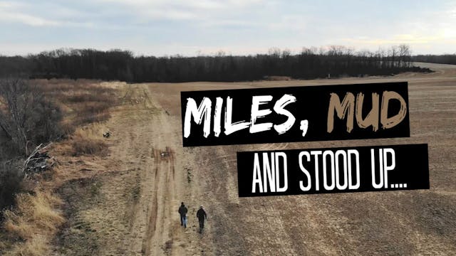 Miles, Mud and Stood Up