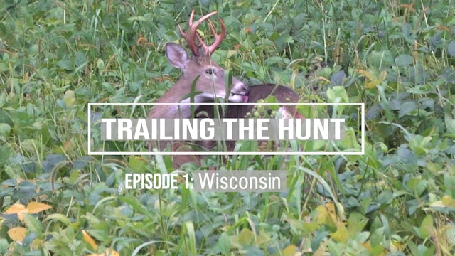 Trailing the Hunt Ep 1 • Wisconsin