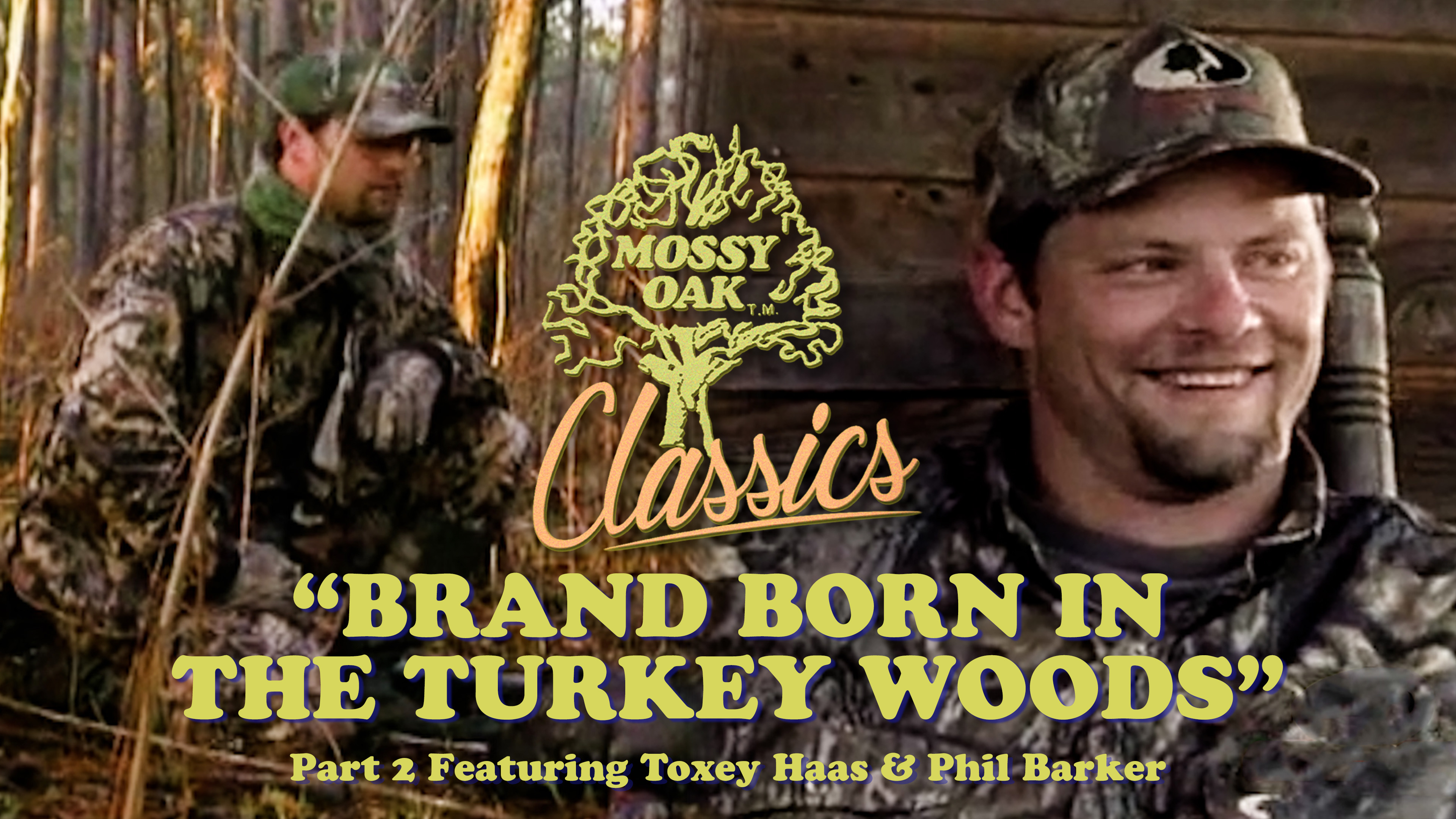 Brand Born In The Turkey Woods Pt2 w/ Phil Barker and Toxey • Mossy Oak Classics