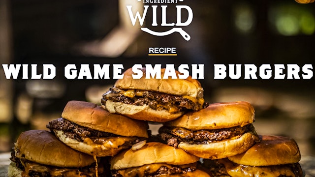 Elk Smash Burgers with Daniel Haas • Ingredient Wild