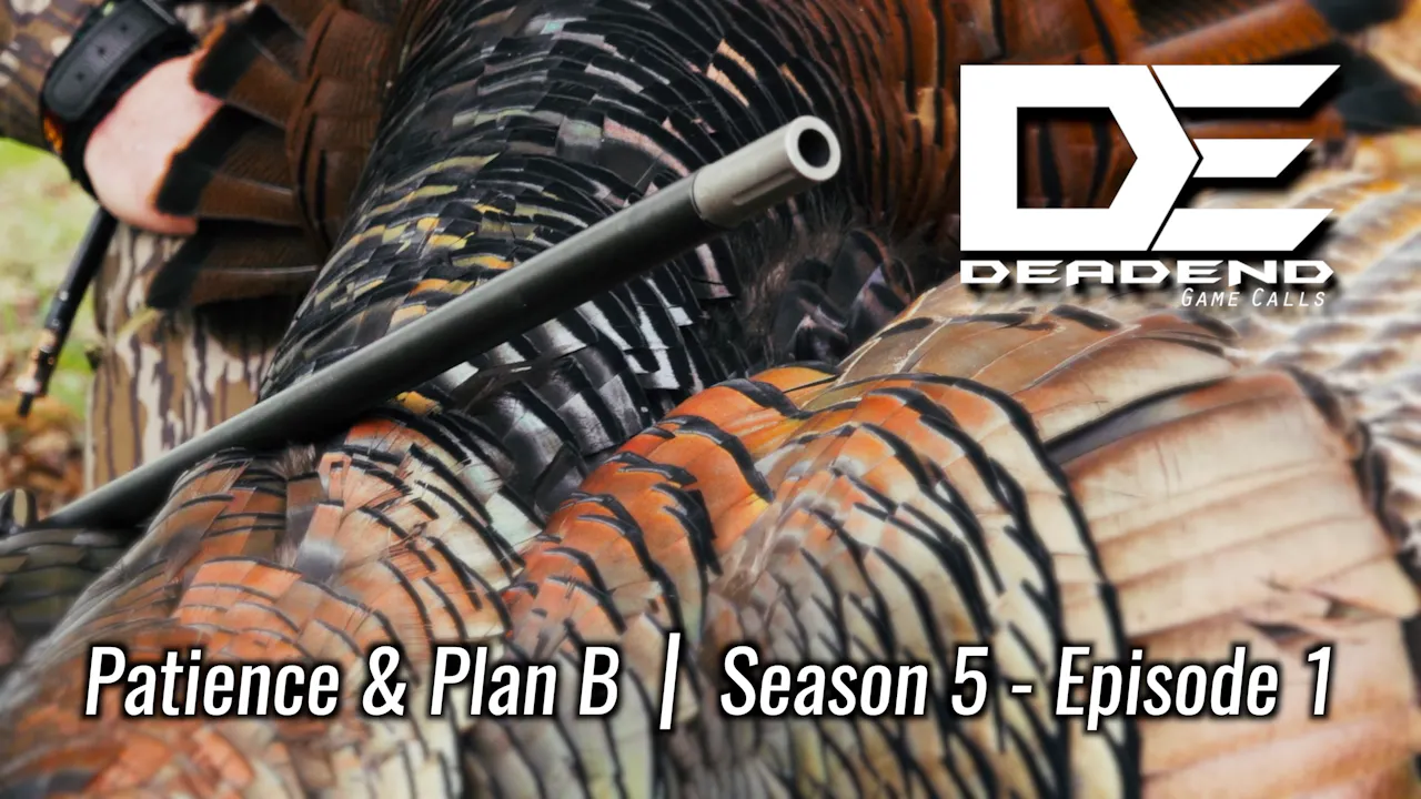Patience & Plan B • Dead End Game Calls - Season 5 - Mossy Oak GO