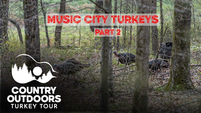 Music City Turkeys!  Part 2 • Country Outdoors Adventures