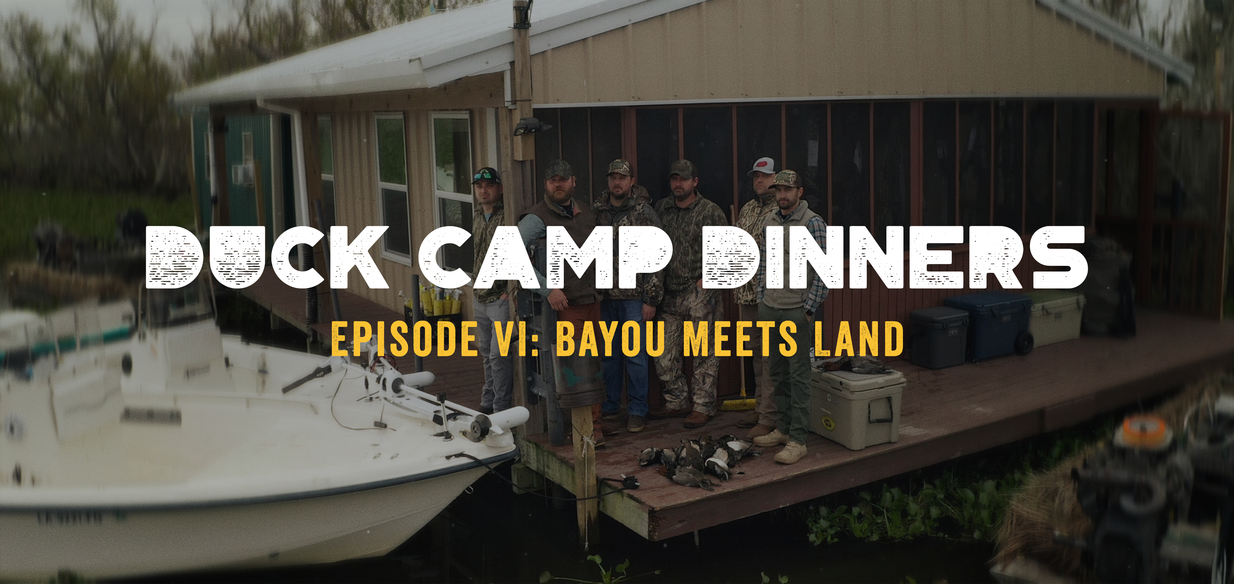 Duck Camp Dinners • Episode 6 •  Bayou Meets Land
