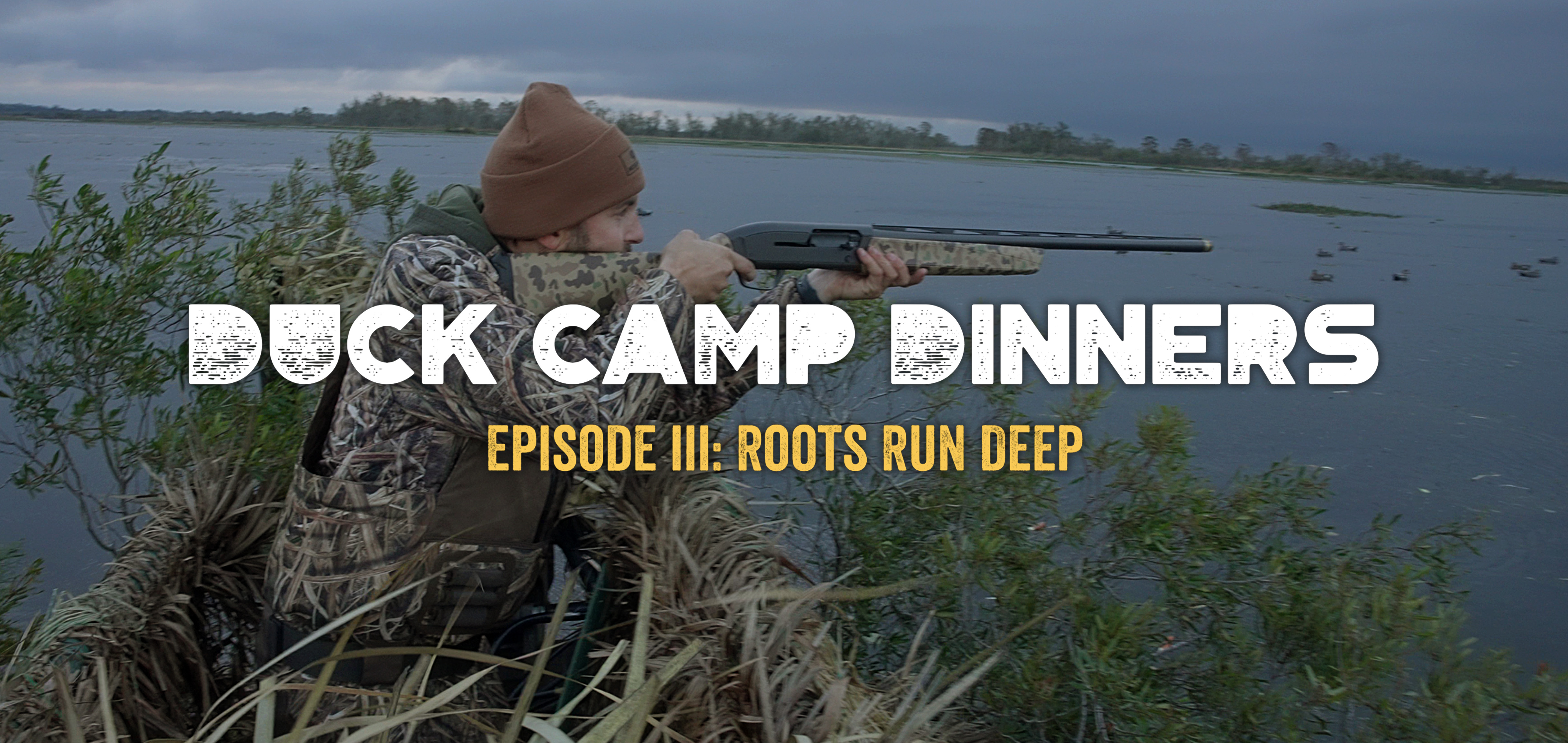 Duck Camp Dinners • Episode 3 • Roots Run Deep