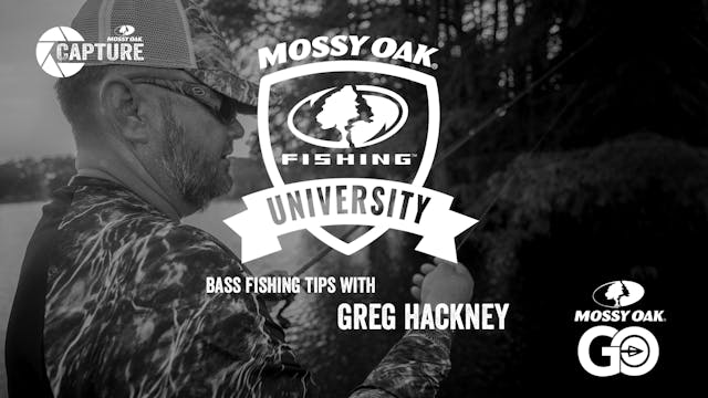 Greg Hackney Fishing Tips • Mossy Oak University
