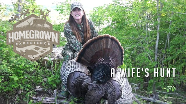 Homegrown Experience • A Wife’s Hunt