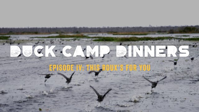 Duck Camp Dinners • Episode 4 • This ...