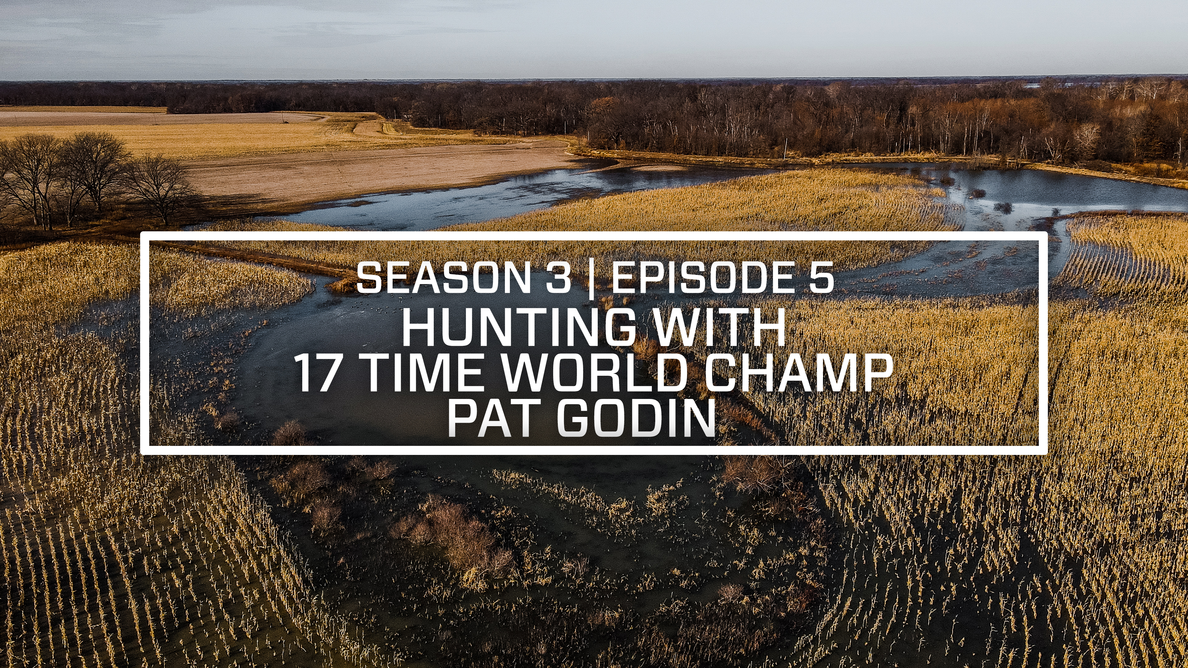 Last Pass Episode 5 • Hunting With 17 Time World Champ Pat Godin