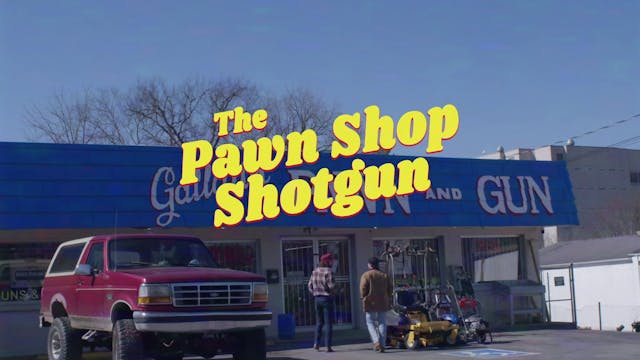 The Pawn Shop Shotgun