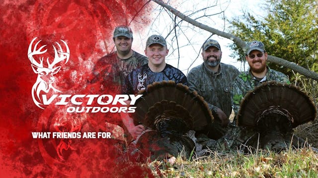What Friends Are For • Victory Outdoors