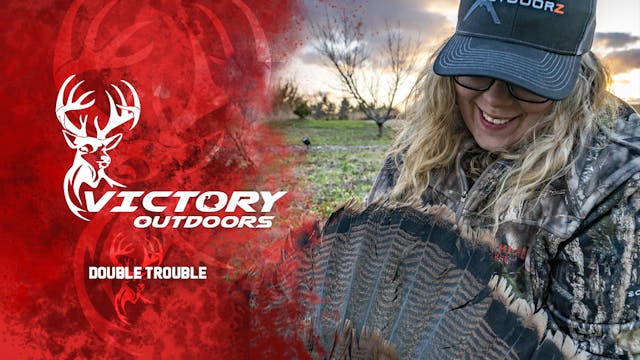 Double Trouble • Victory Outdoors