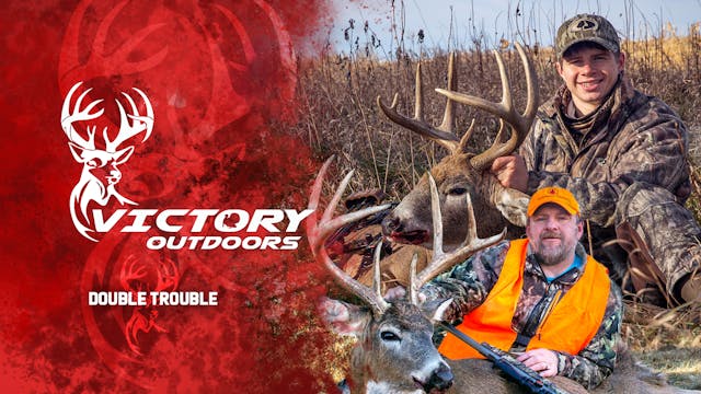 Double Trouble • Victory Outdoors