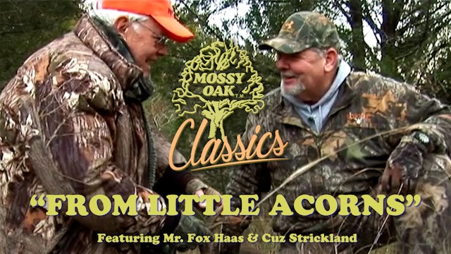 From Little Acorns w/ Mr. Fox and Cuz Strickland • Mossy Oak Classics