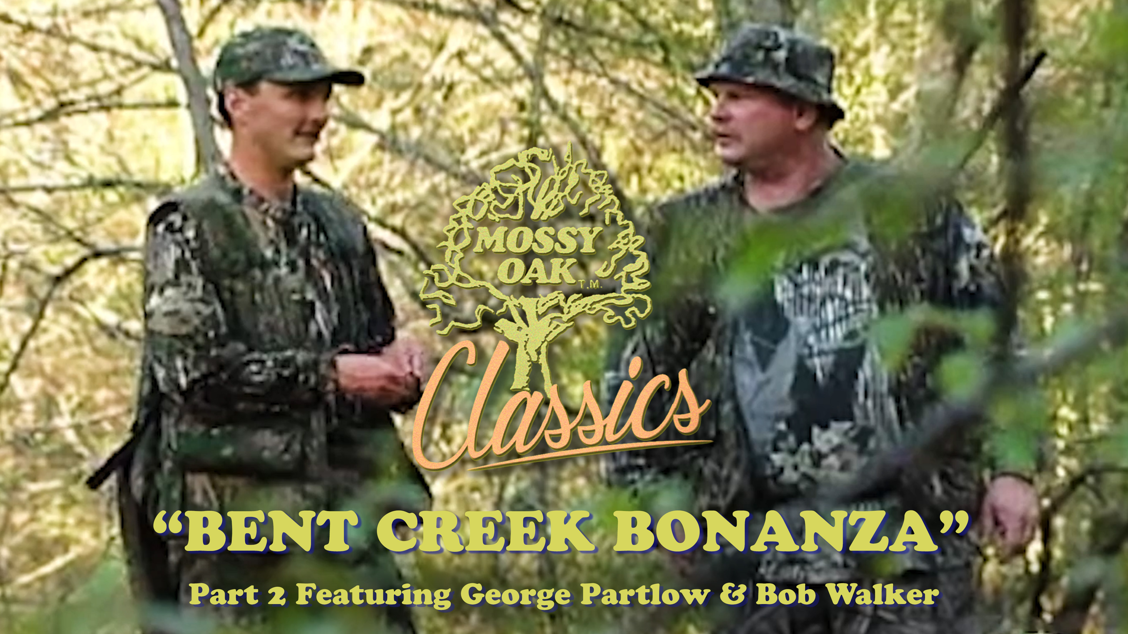 Bent Creek Bonanza Pt2 w/ George Partlow and Bob Walker • Mossy Oak Classics
