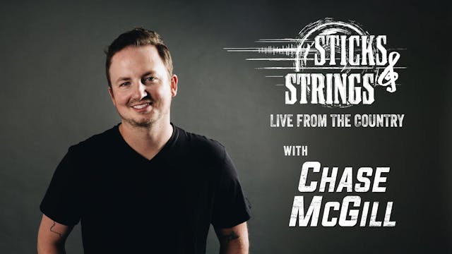Chase McGill • Sticks & Strings: Live...