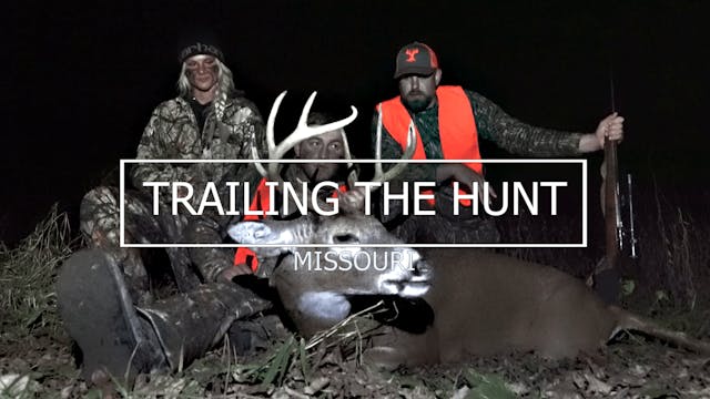 Trailing the Hunt Ep 7 • Missouri