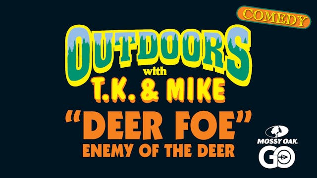 Deer Foe • TK & Mike