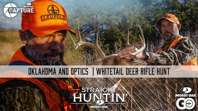 Oklahoma and Optics • Whitetail Deer Rifle Hunt • Straight Huntin'