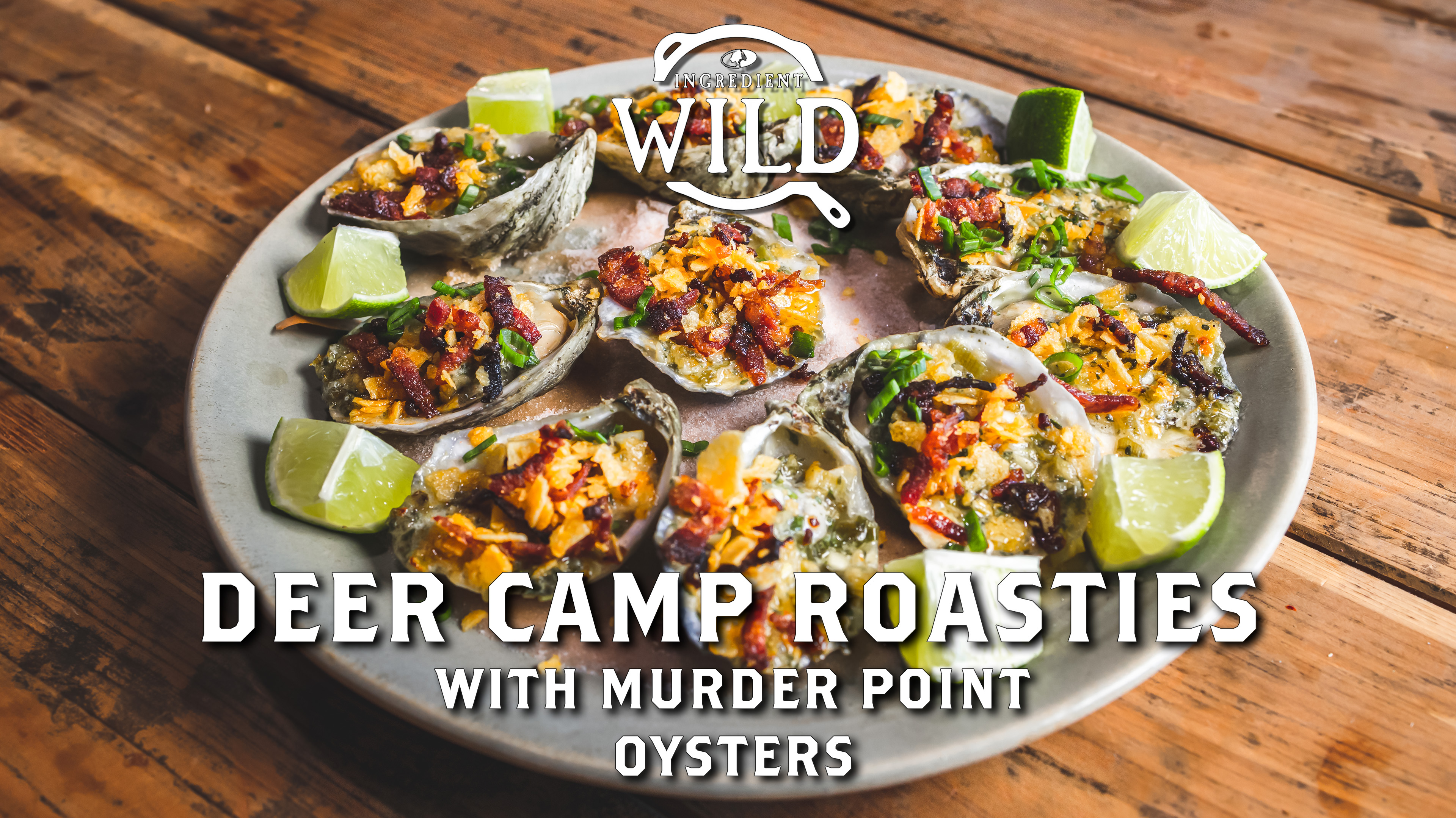 Smoky Deer Camp Oyster Roasties with Zane Dearien • Ingredient Wild