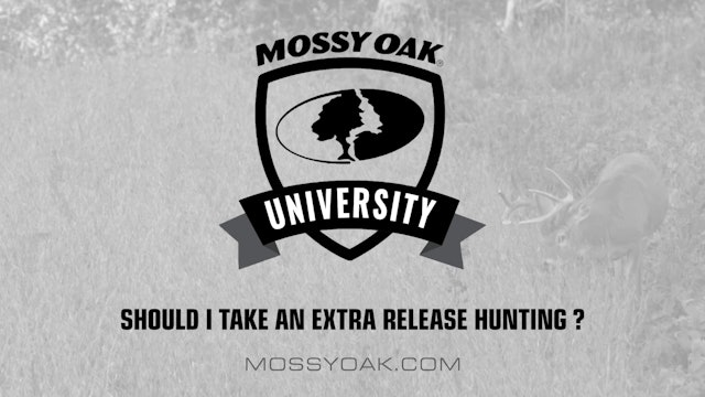 Should I Take an Extra Release Huntin • Mossy Oak University