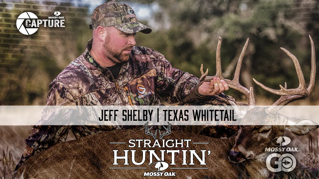 Jeff Shelby • Texas Whitetail • Straight Huntin' - Mossy Oak GO
