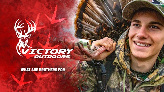 What Are Brothers For • Victory Outdoors