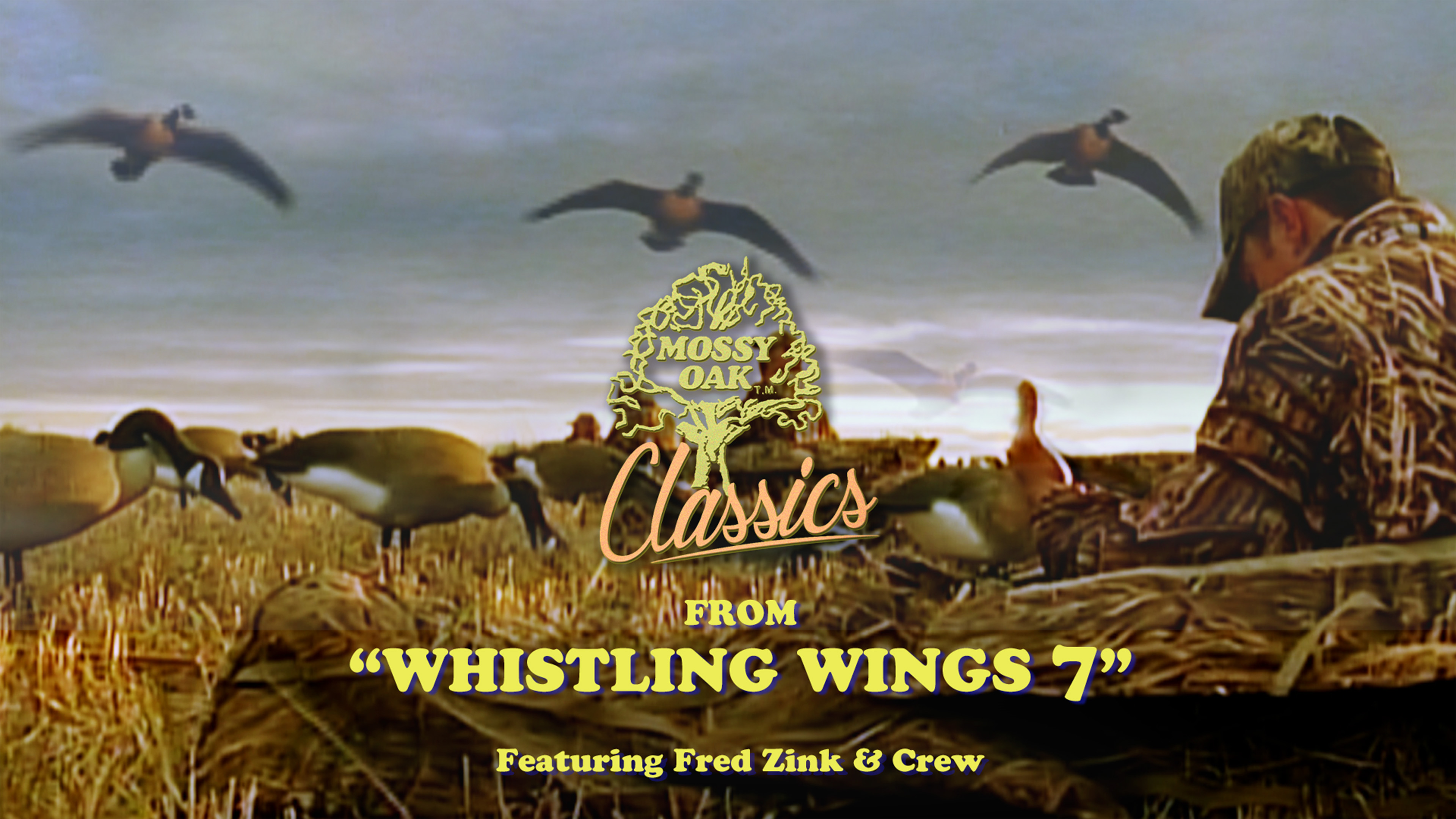 From Whistling Wings 7 w/ Fred Zink • Mossy Oak Classics