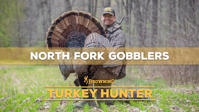 North Fork Gobblers • Browning’s Turk...