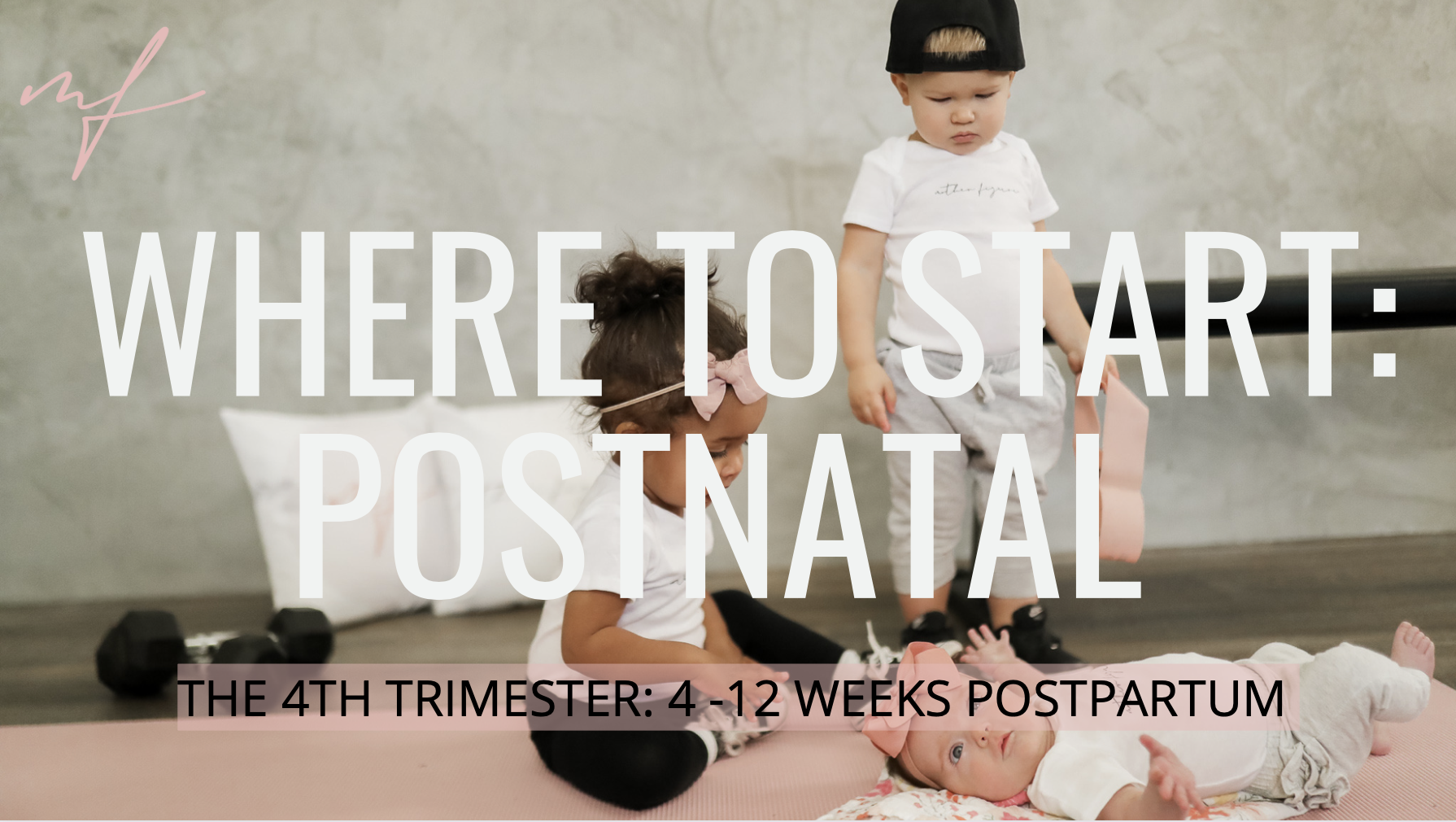 Where To Start: Postnatal