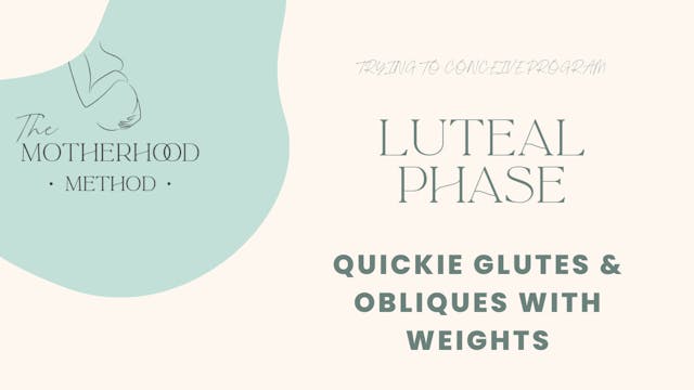 Luteal Phase - Quickie Glute & Obliques With Weights