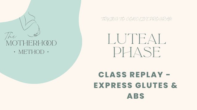 Luteal Phase - Class Replay Express Glutes & Abs